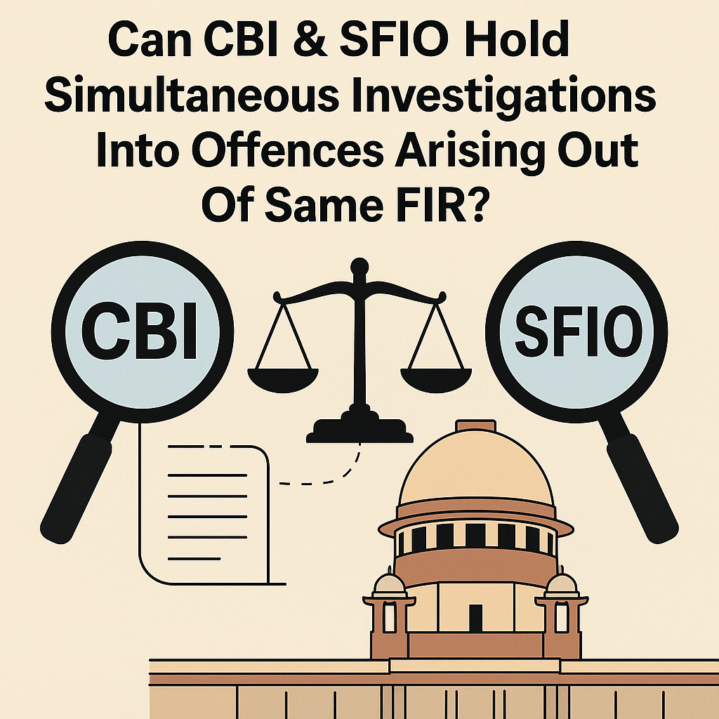 Supreme-Court-to-Examine-Whether-CBI-SFIO-Can-Conduct-Simultaneous-Investigations-Arising-from-the-Same-FIR